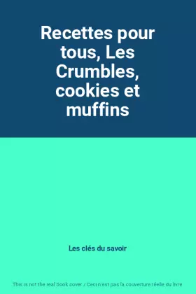 Couverture du produit · Recettes pour tous, Les Crumbles, cookies et muffins