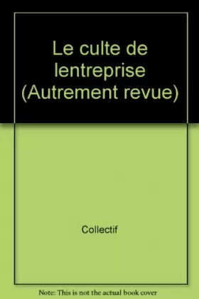 Couverture du produit · LE CULTE DE L'ENTREPRISE