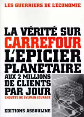 Couverture du produit · La Vérité sur Carrefour, l'épicier planétaire aux 2 millions de clients par jour
