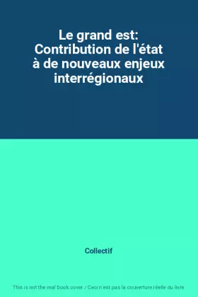 Couverture du produit · Le grand est: Contribution de l'état à de nouveaux enjeux interrégionaux