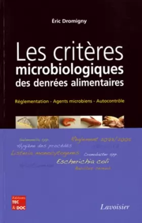 Couverture du produit · Les critères microbiologiques des denrées alimentaires: Réglementation, agents microbiens, autocontrôle