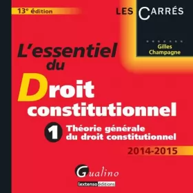Couverture du produit · L'essentiel du droit constitutionnel 2014-2015 : Tome 1, Théorie générale du droit constitutionnel