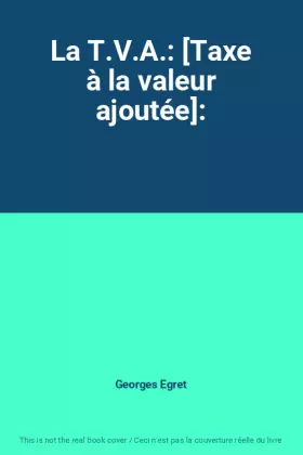 Couverture du produit · La T.V.A.: [Taxe à la valeur ajoutée]: