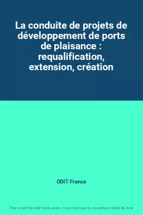 Couverture du produit · La conduite de projets de développement de ports de plaisance : requalification, extension, création