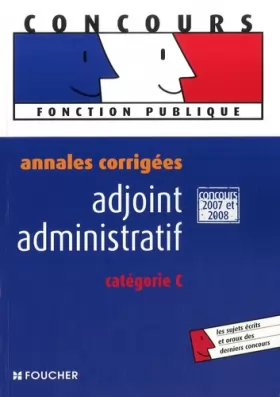 Couverture du produit · Adjoint administratif : Annales corrigées catégorie C (Ancienne Edition)
