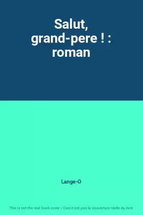 Couverture du produit · Salut, grand-pere ! : roman
