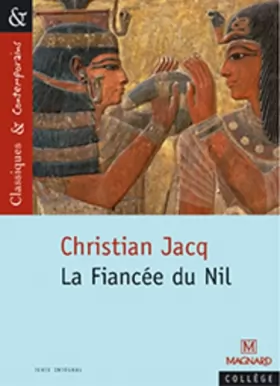 Couverture du produit · Classiques et contemporains - Collège : Christian Jacq : La Fiancée du Nil