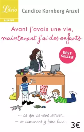 Couverture du produit · Avant j'avais une vie, maintenant j'ai des enfants