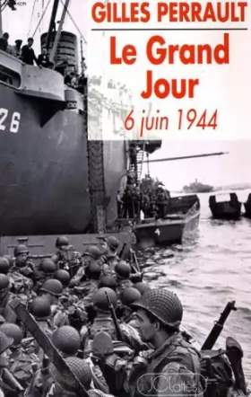 Couverture du produit · Le grand jour : 6 juin 1944