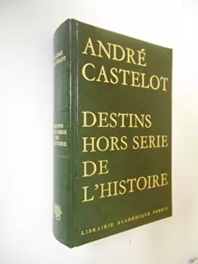 Couverture du produit · Destins hors série de l'histoire / Castelot, André / Réf43945