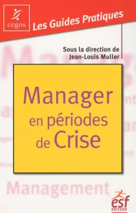 Couverture du produit · Manager en périodes de crise: Mode d'emploi