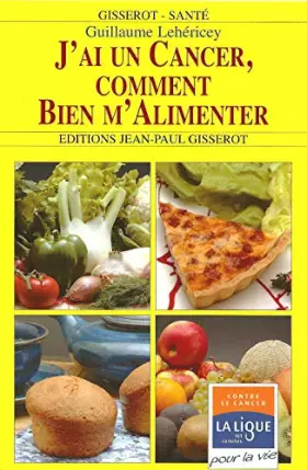 Couverture du produit · J'Ai un Cancer, Comment Bien M'Alimenter ?