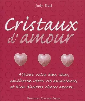 Couverture du produit · Cristaux d'amour : Attirez votre âme soeur, améliorez votre vie amoureuse et bien d'autres choses encore...