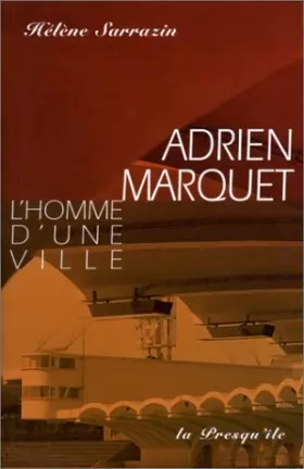 Couverture du produit · Adrien Marquet : L'homme d'une ville, roman