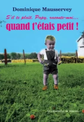 Couverture du produit · S'Il Te Plait Papy Raconte Moi Quand T'Etais Petit
