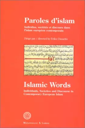 Couverture du produit · Paroles d'islam : Islamic words. Individus, sociétés et discours dans l'islam européen cointemporain : Individuals, societies a