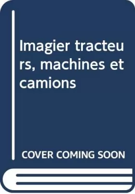 Couverture du produit · IMAGIER TRACTEURS MACHINES ET CAMIONS