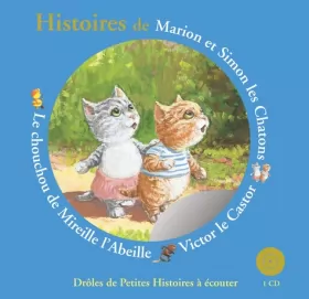 Couverture du produit · Histoires de Marion et Simon les Chatons, Victor le Castor, le chouchou de Mireille l'Abeille