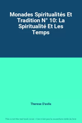 Couverture du produit · Monades Spiritualités Et Tradition N° 10: La Spiritualité Et Les Temps