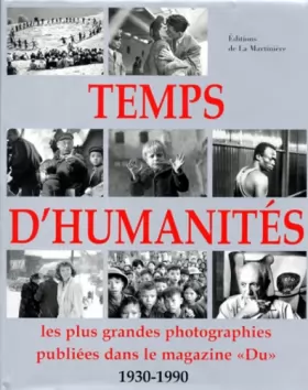 Couverture du produit · Temps d'humanités: 1930-1990, les plus grandes photographies publiées dans le magazine "Du"