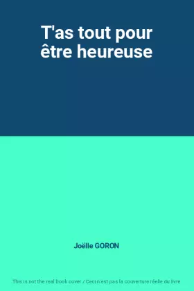 Couverture du produit · T'as tout pour être heureuse
