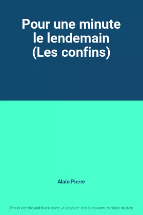 Couverture du produit · Pour une minute le lendemain (Les confins)