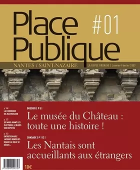 Couverture du produit · Place Publique, N° 1 (Janvier 2007): Le musée du Château : toute une histoire !