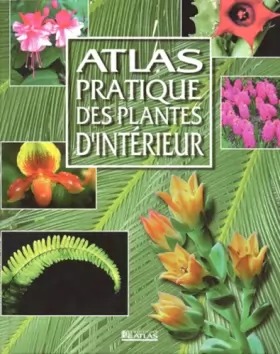 Couverture du produit · Atlas pratique des plantes d'intérieur