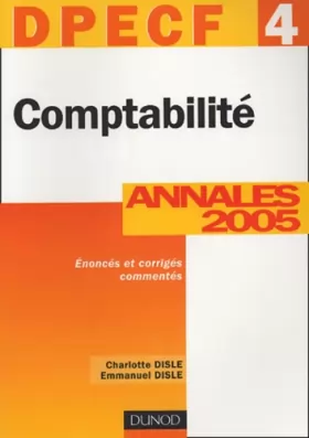 Couverture du produit · Comptabilité DPECF 4 : Annales 2005