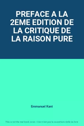 Couverture du produit · PREFACE A LA 2EME EDITION DE LA CRITIQUE DE LA RAISON PURE