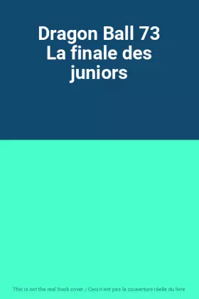 Couverture du produit · Dragon Ball 73 La finale des juniors
