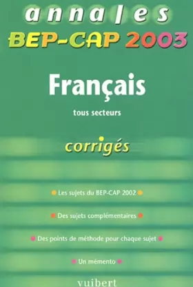 Couverture du produit · Annales BEP-CAP 2003 : Français, tous secteurs (Corrigés)