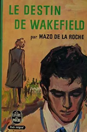 Couverture du produit · Le destin de Wakefield / De La Roche, Mazo / Réf: 30186