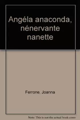 Couverture du produit · Angéla anaconda, nénervante nanette