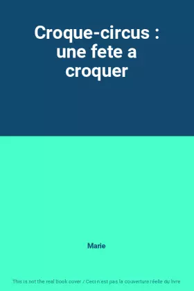 Couverture du produit · Croque-circus : une fete a croquer