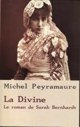Couverture du produit · La Divine, le roman de Sarah Bernhardt.