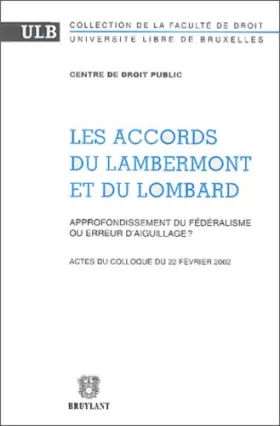 Couverture du produit · Les Accords du Lambermont et du Lombard: Approfondissement du fédéralisme ou erreur d'aiguillage ?