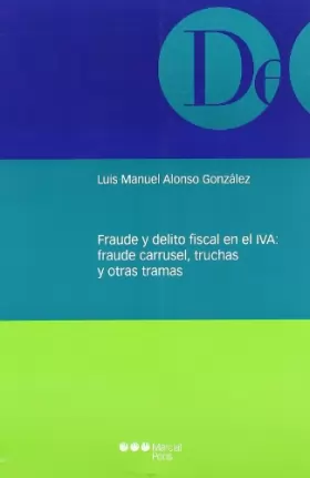 Couverture du produit · Fraude y delito fiscal en el iva: fraude carrusel, truchas y otras tramas