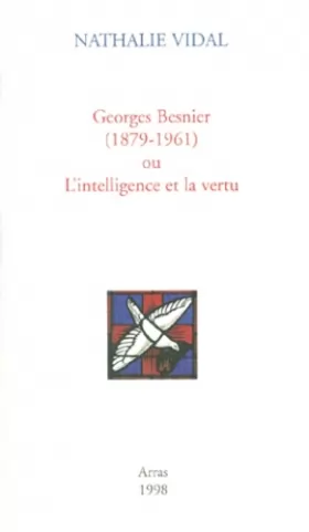 Couverture du produit · Georges Besnier (1879-1961) ou L'intelligence et la vertu