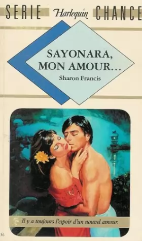 Couverture du produit · Sayonara, mon amour . : Collection : Harlequin série chance n° 36
