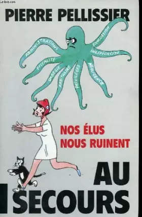 Couverture du produit · Nos elus nous ruinent. au secours.