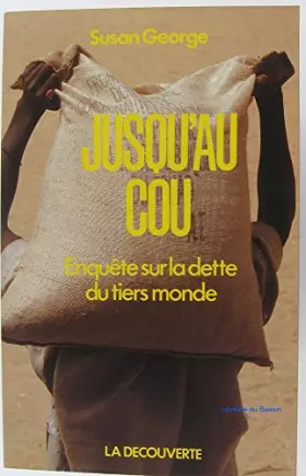 Couverture du produit · Jusqu'au cou : Enquête sur la dette du Tiers monde