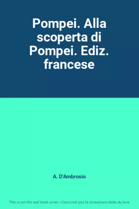 Couverture du produit · Pompei. Alla scoperta di Pompei. Ediz. francese