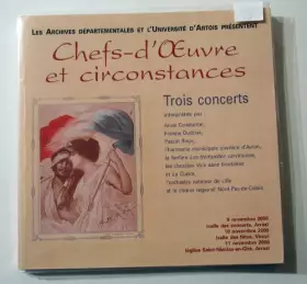 Couverture du produit · Chefs-d'oeuvre et circonstances : Trois concerts, Arras, 9, 10 et 11 novembre 2000
