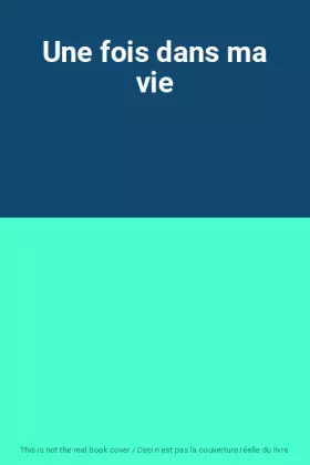 Couverture du produit · Une fois dans ma vie