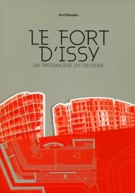 Couverture du produit · Le fort d' Issy: Un patrimoine en devenir.