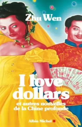Couverture du produit · I love dollars : Et autres nouvelles de la Chine profonde