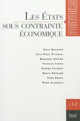 Couverture du produit · Pouvoirs, n° 142, tome 42. Les Etats sous contrainte économique: Les Etats sous contrainte économique