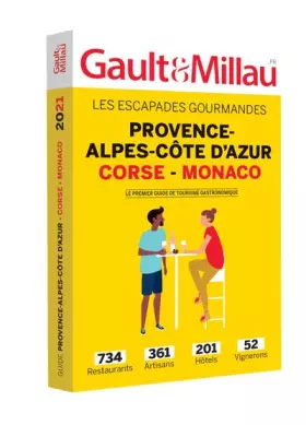 Couverture du produit · Provence-Alpes-Côte d'Azur - Corse-Monaco: Les escapades gourmandes. 734 restaurants. 361 artisans. 201 Hôtels. 52 vignerons