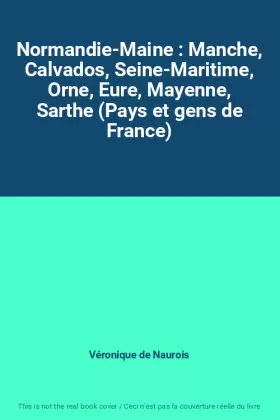 Couverture du produit · Normandie-Maine : Manche, Calvados, Seine-Maritime, Orne, Eure, Mayenne, Sarthe (Pays et gens de France)
